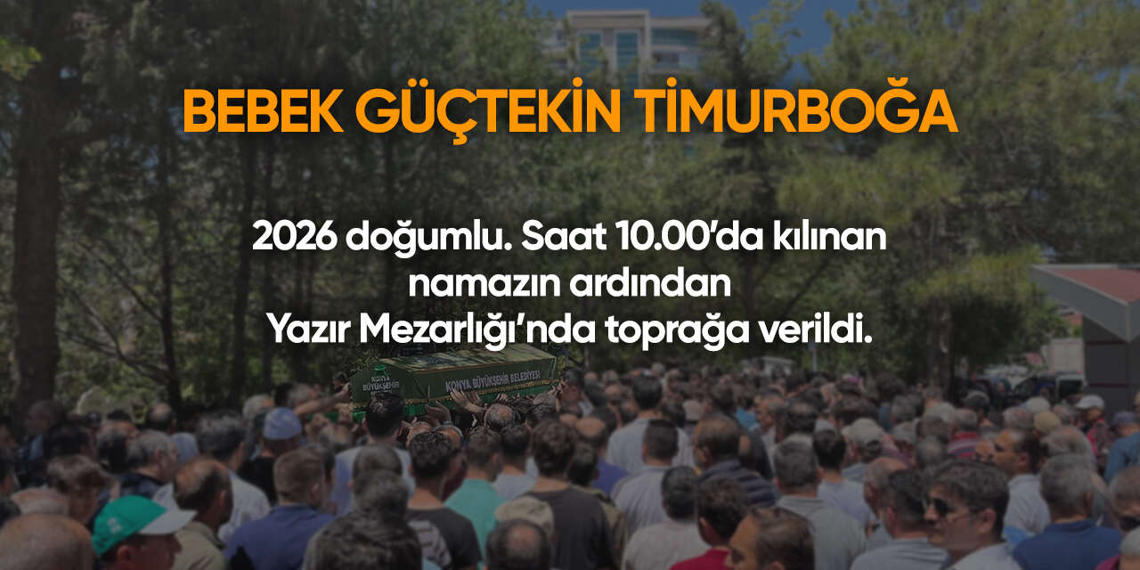 Konya'da bugün vefat edenler | 22 Ağustos 2026 10